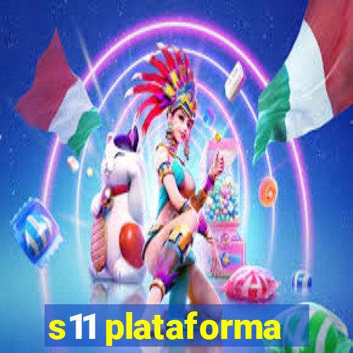 s11 plataforma